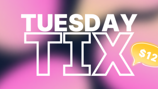 Soft pink background. Text reads 'Tuesday Tix'. A bright yellow speech bubble says '$12'.
